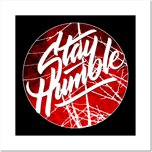 Stay Humble Wall Art by joyjeff